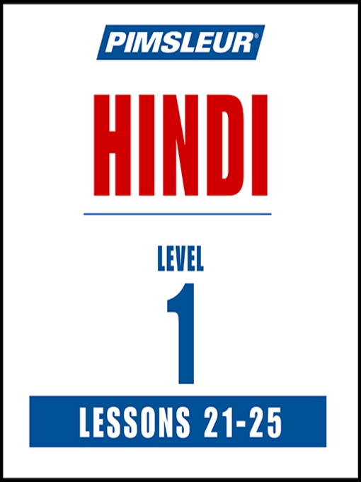 Title details for Pimsleur Hindi Level 1 Lessons 21-25 by Pimsleur - Available